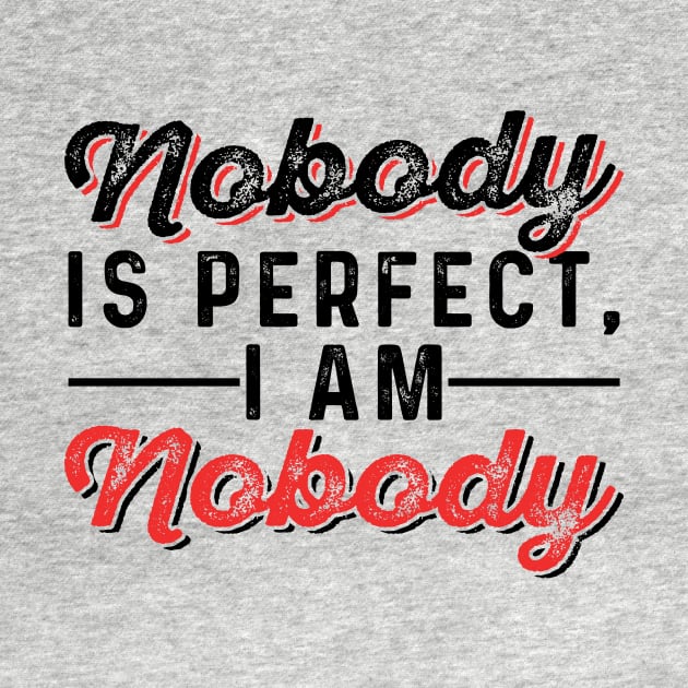 Nobody is Perfect, I Am Nobody by chatchimp